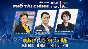 QUẢN LÝ TÀI CHÍNH CÁ NHÂN: BÀI HỌC TỪ ĐẠI DỊCH COVID- 19| TALKSHOW PHỐ TÀI CHÍNH