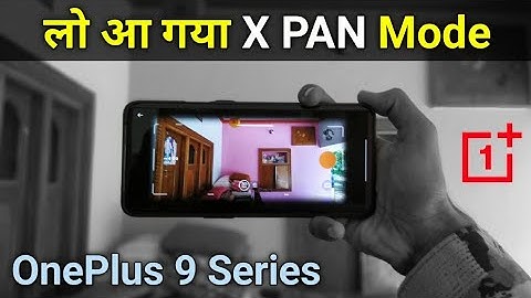 OnePlus 9 Series New Camera Features X PAN Mode is Here || Oxygen OS 11.0.2.9.9 Review