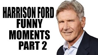 Harrison Ford Funny Moments  Part 2 of 2