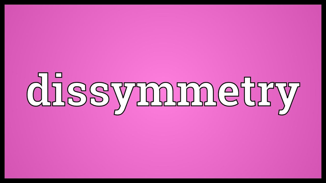 Dissymmetry Meaning