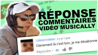 RÉPONSE AUX COMMENTAIRES de ma vidéo MUSICALLY !