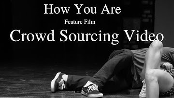 How You Are Feature Film Crowd Sourcing Video