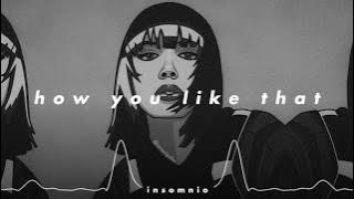 blackpink - 𝙝𝙤𝙬 𝙮𝙤𝙪 𝙡𝙞𝙠𝙚 𝙩𝙝𝙖𝙩 (𝙨𝙡𝙤𝙬𝙚𝙙 𝙣 𝙧𝙚𝙫𝙚𝙧𝙗)