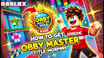 How to Get OBBY MASTER Title in Roblox Find The Noobies Morphs – Full Guide!