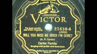 Video thumbnail of "The Carter Family - Will You Miss Me When I'm Gone? - Victor 21638-A (1929)"