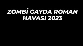 Zombi Gayda Roman Havası 2023 Resimi