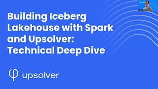 Part 1  Intro  Building Iceberg Lakehouse With Spark and Upsolver  eLearning Module