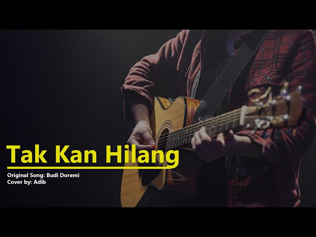 Tak Kan Hilang - Budi Doremi (Cover by Adib | Lirik) class=