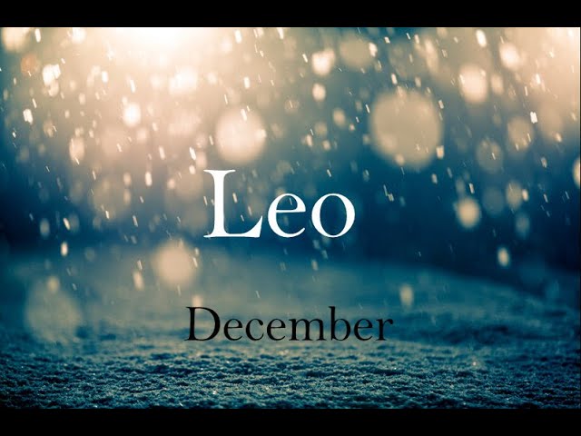 💓Leo- Someone Does Not Want To Let You Go-December 2019 💓Leo- Someone Does Not Want To Let You Go-December 2019