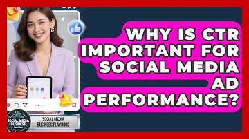 Why Is CTR Important For Social Media Ad Performance? - Social Media Business Playbook