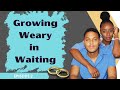 Journey to the Ring - Growing Weary Waiting for Marriage