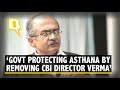 Govt Removed CBI Director Alok Verma to Protect Rakesh Asthana: Prashant Bhushan | The Quint