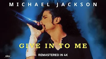 Michael Jackson - Give In To Me (Remastered 4K)