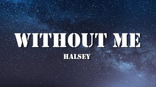 Halsey - Without Me (Lyrics)