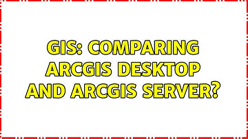 GIS: Comparing ArcGIS Desktop and ArcGIS Server? (2 Solutions!!)