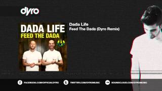 Dada Life - Feed The Dada (Dyro Remix)