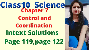 Class10 Science Chapter 7 Control and Coordination Intext Solutions Page No 119,Page No 122