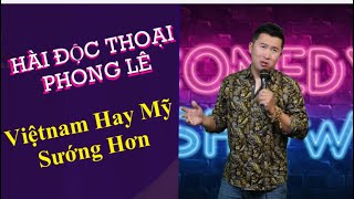 Sống Việtnam Hay Mỹ Sướng Hơn | Hài Độc Thoại Phong Lê