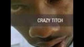 Crazy Titch Jus an asshole