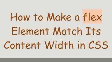 How to Make a flex Element Match Its Content Width in CSS