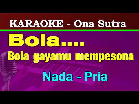 BOLA - KARAOKE || NADA PRIA || H. ONA SUTRA
