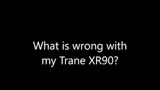 Trane XR90 furnace doesn't want to light. What is wrong with it? Fix?