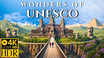 UNREAL UNESCO WONDERS – 60 Most Beautiful Sites on the Planet | 4K Travel Video