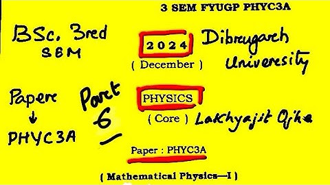 BSc 3rd SEM solved paper PHYC3A Mathematical Physics Dibrugarh University FYUGP 2024 Part6