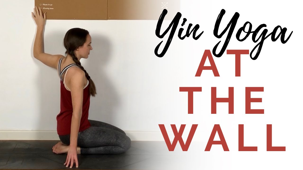 Yin Yoga at the Wall 20 minute Deep Stretch Yin Yoga Practice Using a