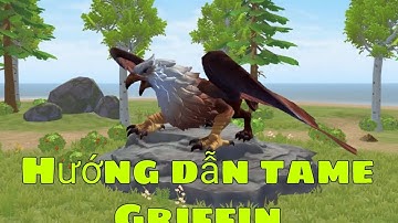 Hướng dẫn bắt Griffin Guide to Taming Griffin 驯服格里芬指南 Utopia Origin