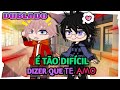 É tão dificil dizer que te amo [DUBLADO] mini filme yaoi gacha club