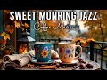 Sweet Morning Coffee Jazz тШХ Delicate Jazz Piano Positive Bossa Nova For Good Mood Sweet Morning Coffee Jazz тШХ Delicate Jazz Piano Positive Bossa Nova For Good Mood