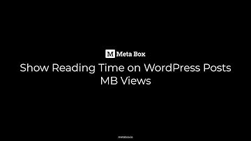 Create Reading Time to your WordPress Posts - MB Views | Meta Box Tutorial