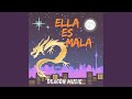 Ella Es Mala