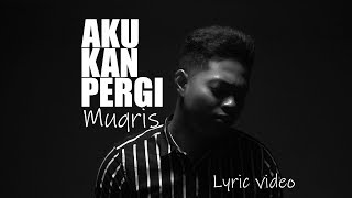 Muqris Radi - Aku Kan Pergi (Lyric Video) chords