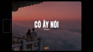 Cô Ấy Nói「Lofi Ver.」- Dickson x NAHY x RIN