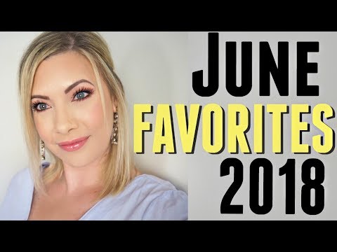 JUNE FAVORITES 2018