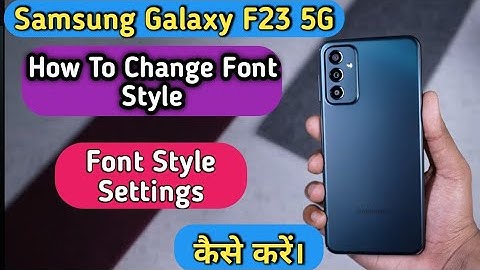 How To Change Font Style in Samsung Galaxy F23 5G, Samsung Galaxy F23 Me Font Change Keise Kare