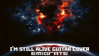 Emigrate-I&#39;m Still Alive (4K Guitar Cover)