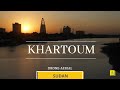 Khartoum, Sudan |AMAZING Drone, Aerial View Video |