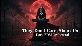They Don’t Care About Us – Dark EDM Orchestral Cover 