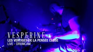 Vesperine - Les Vertiges De La Pensée Close Drumcam Live