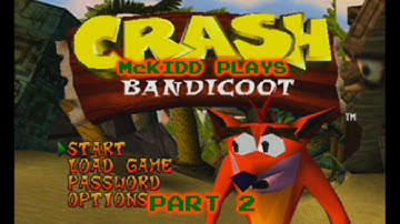 McKidd Plays - Crash Bandicoot part 2