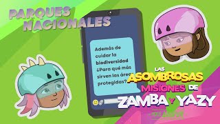 Las Asombrosas misiones de Zamba y Yazy por el cuidado del ambiente: Parques nacionales