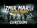 CVRTOON İzmir Marşı Speed Remix Sad Remix