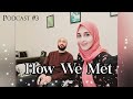 🔴HOW WE MET & HOW HE KNEW I WAS "THE ONE" • Muslim Couple Podcast #3• 🧕🏻🤵🏻💕