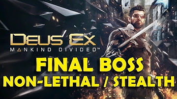 Deus Ex Mankind Divided - Final Boss Fight Walkthrough (Non-Lethal & Stealth) - Hard Difficulty