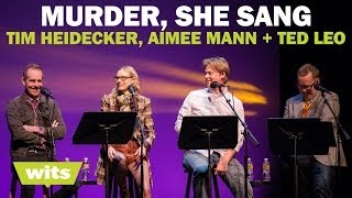 Aimee Mann, Ted Leo and Tim Heidecker - 'Murder, She Sang' - Wits