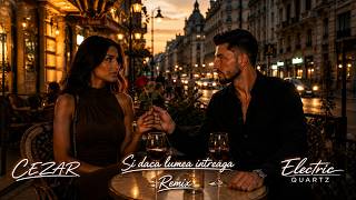 Cezar X Electric Quartz - Și dacă lumea întreagă ( Remix) - Afro House