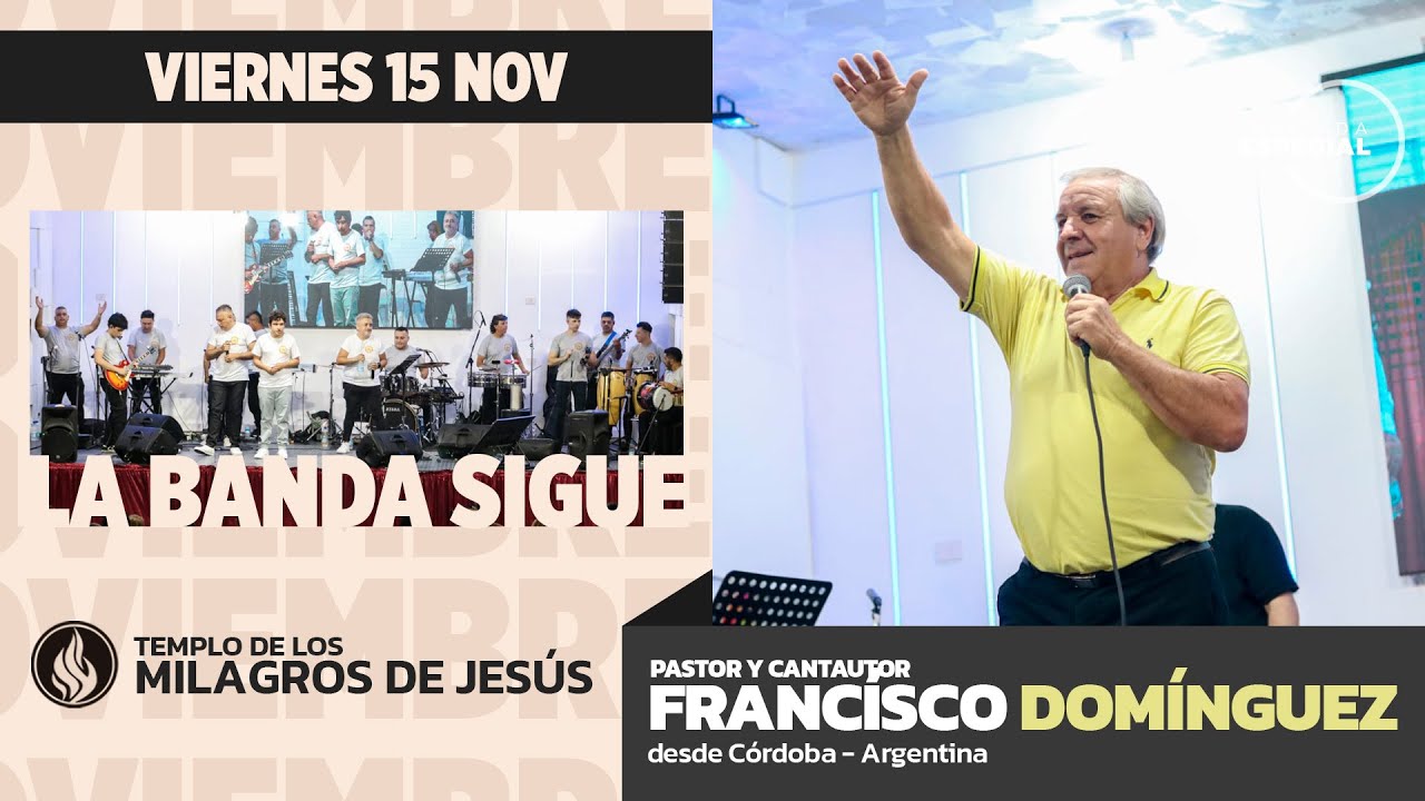 Pastor Francisco Domínguez | La Banda Sigue | TEMPLO DE LOS MILAGROS DE JESÚS